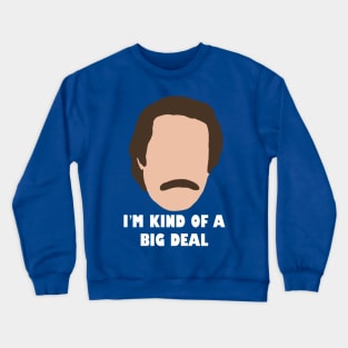 I'm Kind of a Big Deal Crewneck Sweatshirt